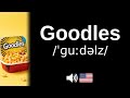 How to pronounce Goodles (CORRECTLY!)