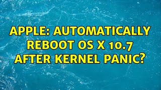 Apple: Automatically reboot OS X 10.7 after kernel panic (3 Solutions!!)