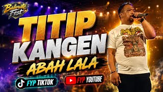 TITIP KANGEN ABAH LALA | SALEHO KARYA BUDAYA | FEST BALERANTE 