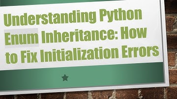Understanding Python Enum Inheritance: How to Fix Initialization Errors