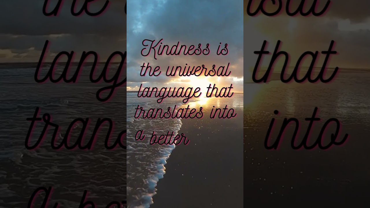 "Kindness: The Universal Language Transforming Our World for the Better"
