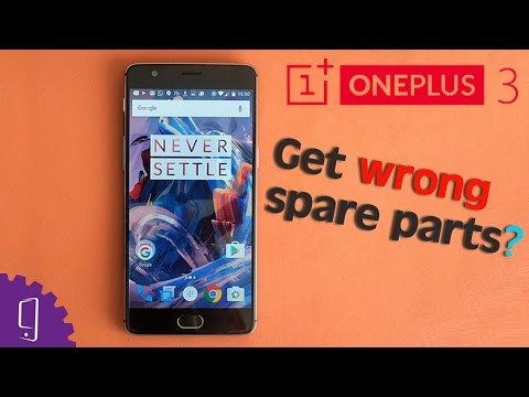 Did You Get A Right Spare Parts For Your OnePlus 3?