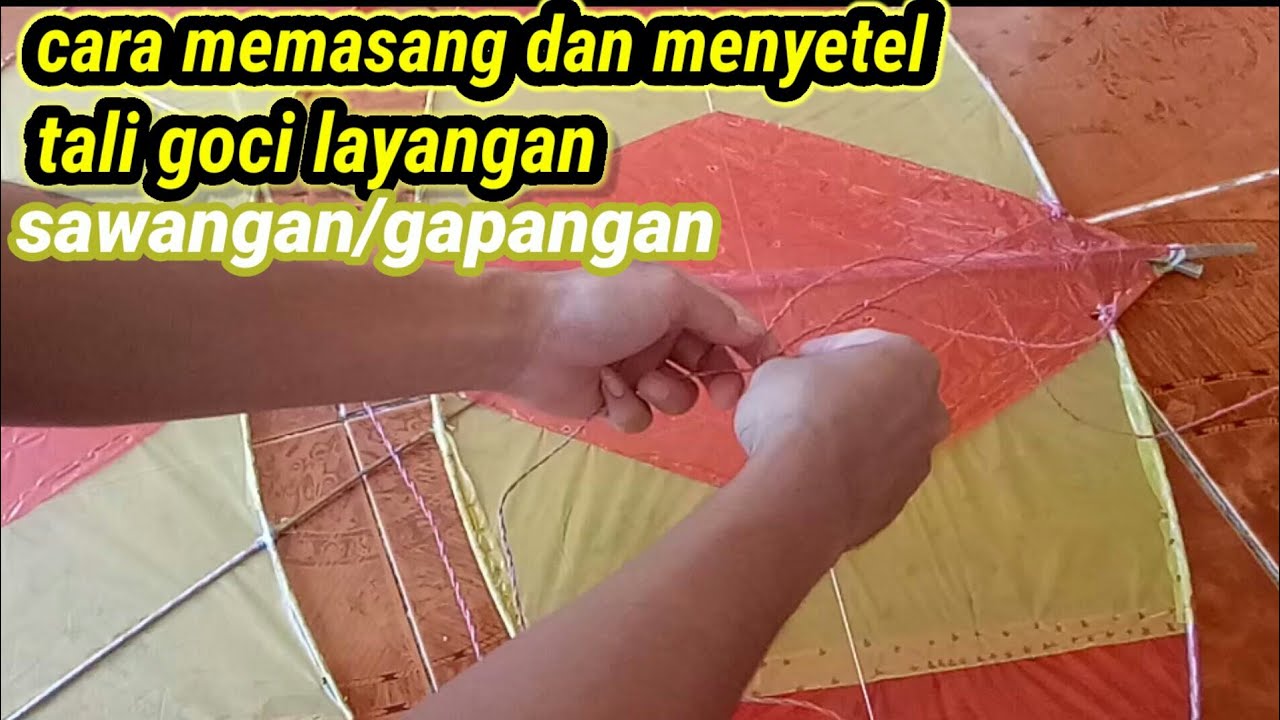 Cara Memasang Dan Menyetel Tali Goci Layangan Gapangan/Sawangan - Youtube