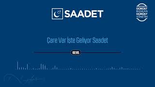 Saadet Partisi  Çare Var İşte Geliyor Saadet Resimi