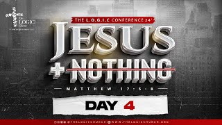 The Jesus + Nothing Conference 2024 | Day 4 Morning Session | The LOGIC Church