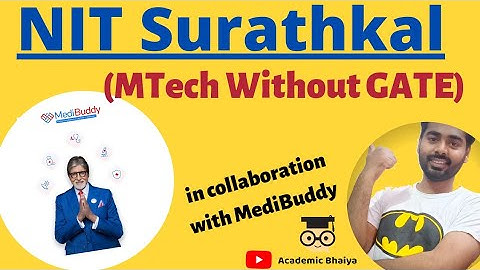 NIT Surathkal MTech admission |Academic Bhaiya in collaboration @medibuddy-yourhealthfriend7984