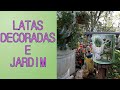 LATAS DECORADAS E CIA + JARDIM