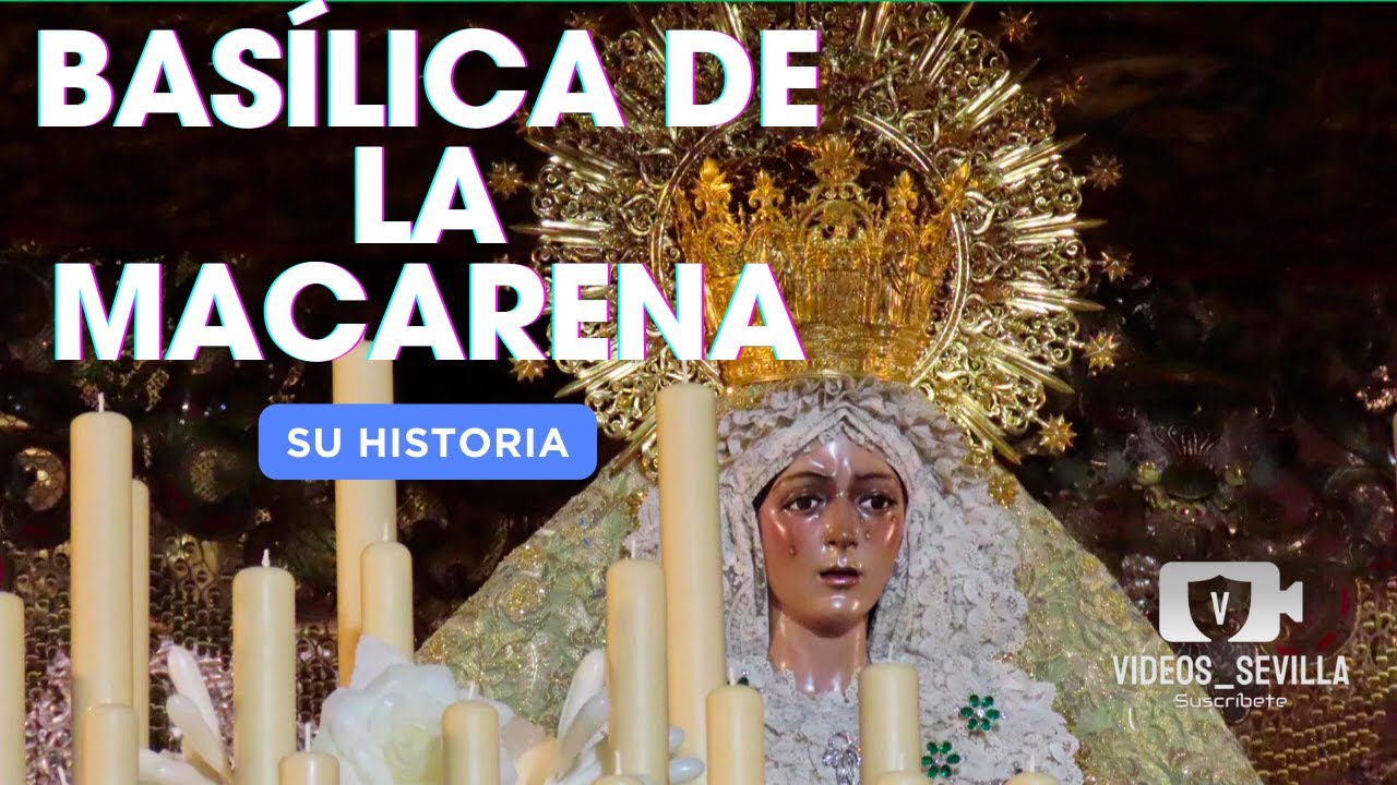 [4K] La Basílica de la Macarena: Un Icono de Sevilla. Su Historia.