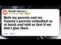 Both my parents and my fiancée's parents ambushed us at lunch and told us that if we don’t #reddit 