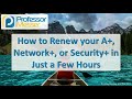 How to Renew your A+, Network+, or Security+ in Just a Few Hours