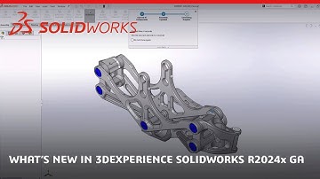 What’s New in 3DEXPERIENCE SOLIDWORKS R2024x GA