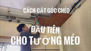 Cách làm góc chéo đầu tiên Trần nhựa nano dật cấp