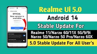 Finally! Realme Ui 5.0 Android 14 Stable Update For Realme 9/11X/Narzo 60X/9i/Narzo 50/11