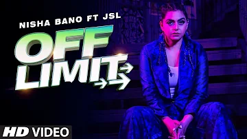 Off Limit (Full Song) Nisha Bano Ft JSL | Jung Sandhu | Latest Punjabi Songs 2019