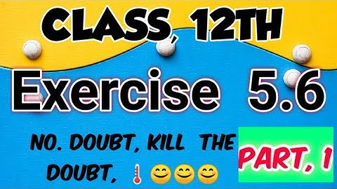 One Shot Ex 5.6Class12 | Chapter 5 | Class 12 One Shot Ex 5.5 Math | Ex 5.6Class 12 | part 1st