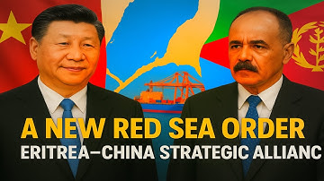 “A New Red Sea Order: The Eritrea–China Strategic Alliance”