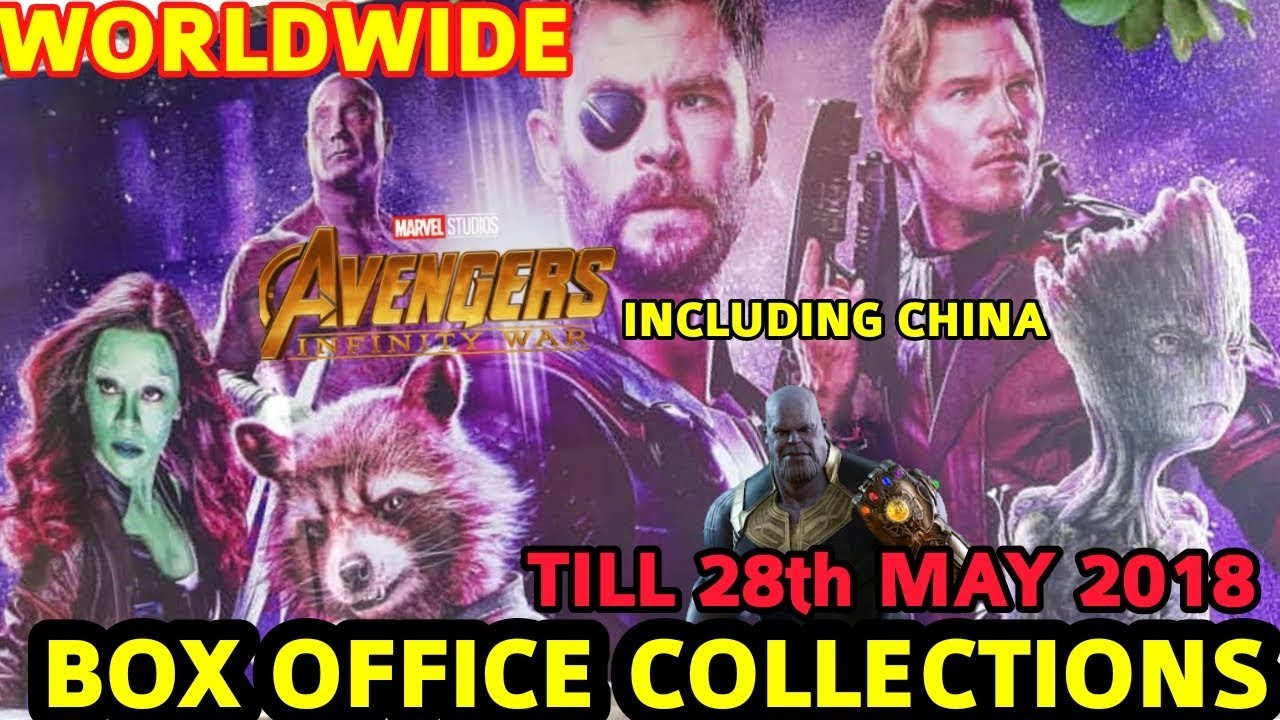 AVENGERS INFINITY WAR BOX OFFICE COLLECTION WORLDWIDE INCLUDING CHINA TILL 28 MAY 2018 YouTube