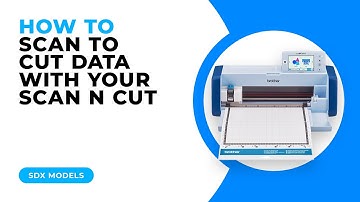 HOE U GEGEVENS VAN SCAN N CUT NAAR SNIJDEN KUNT SCANNEN MET UW SCAN N CUT - SDX-MODELLEN