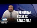 Presuntas ESTAFAS BANCARIAS | Fuera de Orden | Daniel Lara Farías | FDP | 2 de 2