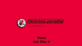 Download Lagu Wade - Get After It MP3 Download Lagu Wade - Get After It MP3