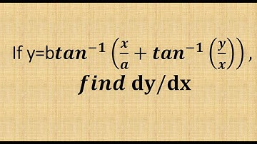 If y=b tan^−1(x/a+tan^−1y/x), find dy/dx | jee mains important derivatives | class 11 derivatives