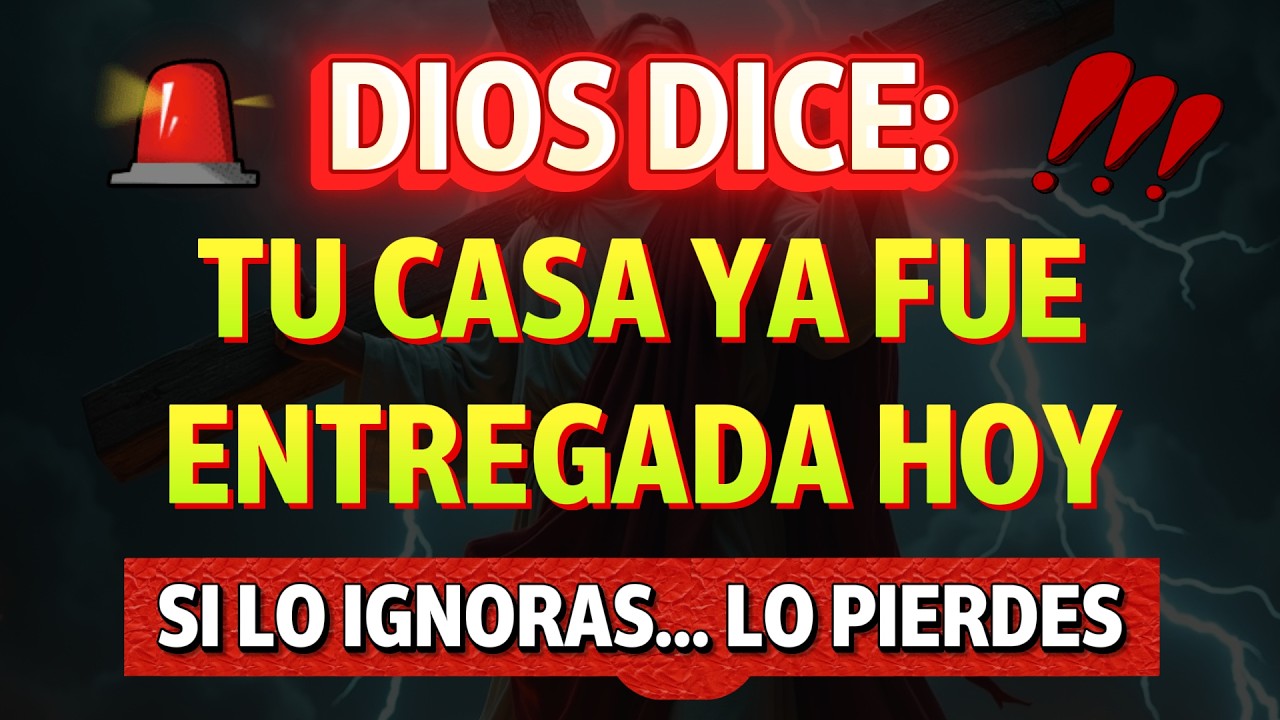 DIOS DICE: TU CASA YA FUE ENTREGADA HOY — NO LA DEJES ESCAPAR