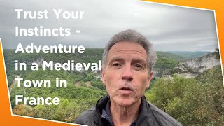 Trust Your Instincts - Adventure in a Medieval Town in France (Wanderlust Reflections, Episode 5)