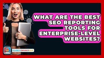 What Are The Best SEO Reporting Tools For Enterprise-Level Websites? - SearchEnginesHub.com