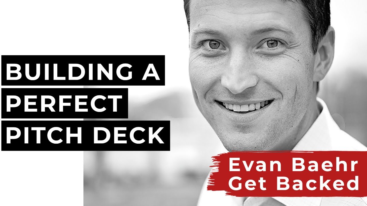 Learn How to Build a Perfect Pitch Deck - Evan Baehr