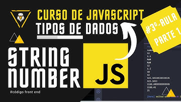 Curso de JAVASCRIT [ Strings e Number] 3º Aula (parte 1/3)