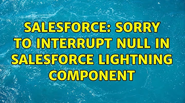 Salesforce: Sorry to interrupt null in Salesforce Lightning Component (2 Solutions!!)