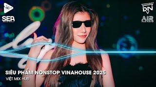 NONSTOP Club 2025 Vinahouse Việt Mix - Nhạc Remix TikTok Triệu View - BXH Nhạc Trẻ Remix Hay Nhất