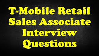 T-Mobile Retail Sales Associate Interview Questions