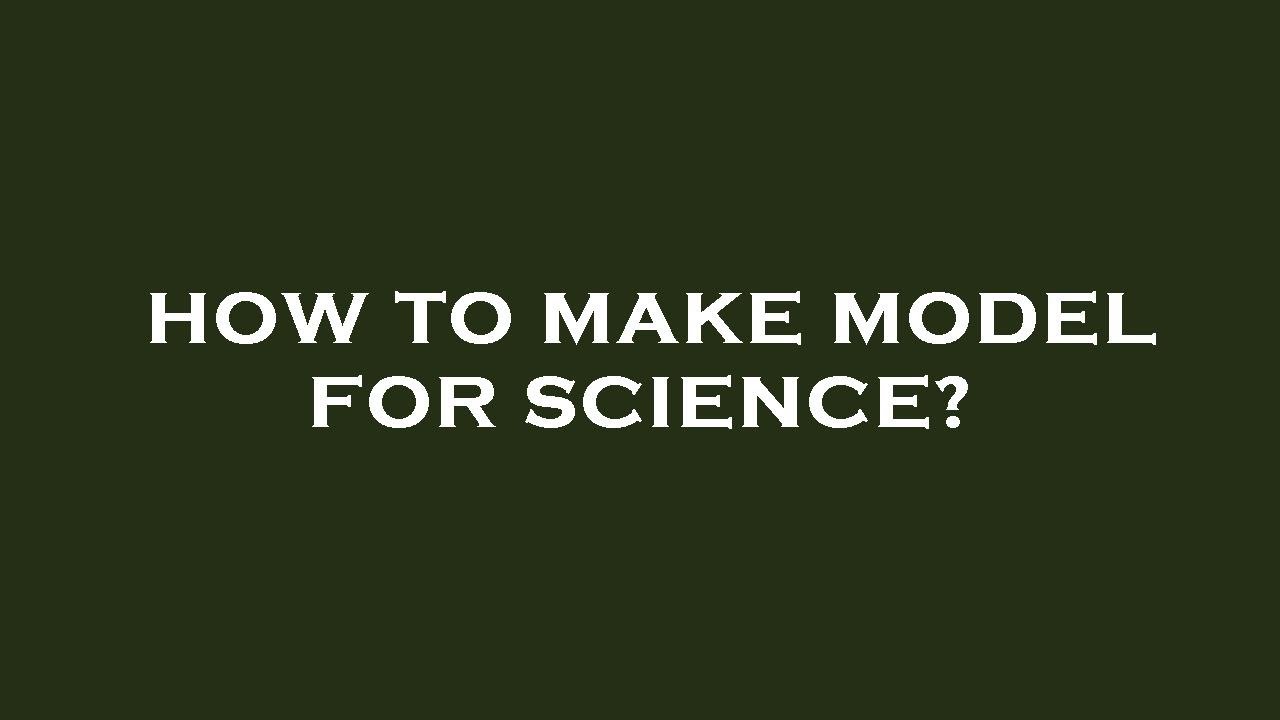 How to make model for science? - YouTube