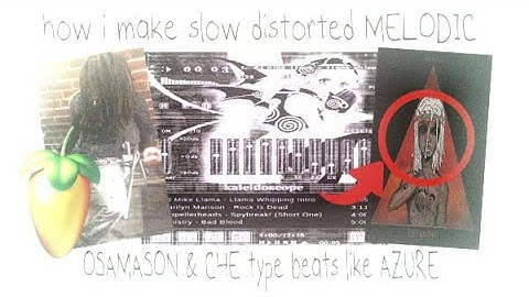 how i make slow distorted MELODIC OSAMASON & CHE type beats like AZURE (psykotic & rest in bass)
