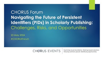CHORUS Forum: Navigating the Future of Persistent Identifiers (PIDs) in Scholarly Publishing