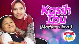 Download lagu KASIH IBU (Mother's love) | uyyus bernyanyi | lagu anak indonesia