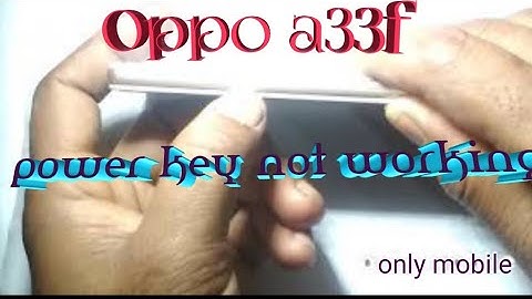 Oppo a33f on off switch solution