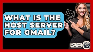What Is The Host Server For Gmail? - TheEmailToolbox.com