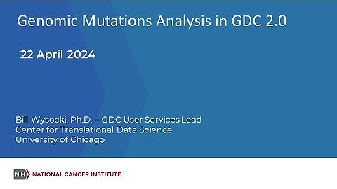Genomic Mutation Analysis in GDC 2.0 – April 22, 2024 GDC Monthly Webinar