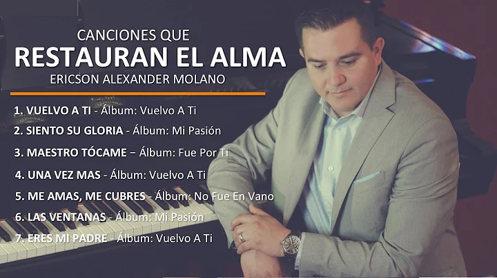 CANCIONES QUE RESTAURAN EL ALMA | Ericson Alexande...