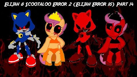 Elijah & Scootaloo Error 2 (Elijah Error 16) Part 14