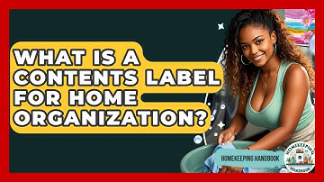 What Is A Contents Label For Home Organization? - Homekeeping Handbook