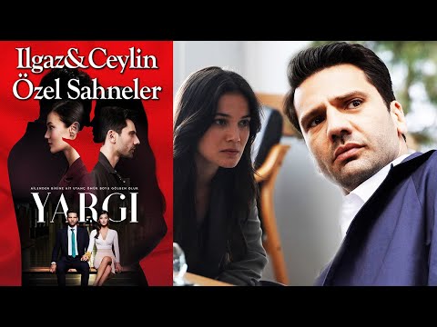 Yargı 30. Bölüm | Ilgaz & Ceylin Özel Sahneler👩‍❤️‍👨❤️