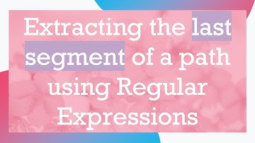 Extracting the last segment of a path using Regular Expressions