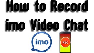 How to Record Imo Video Call