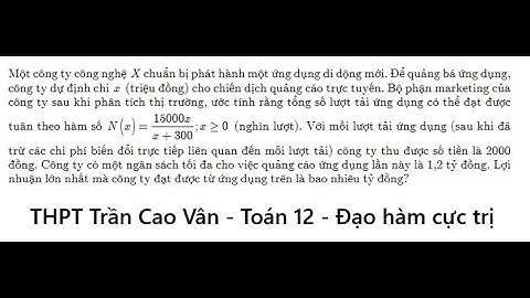 THPT Trần Cao Vân (TP HCM): Một công ty công nghệ X chuẩn bị phát hành một ứng dụng di dộng mới.