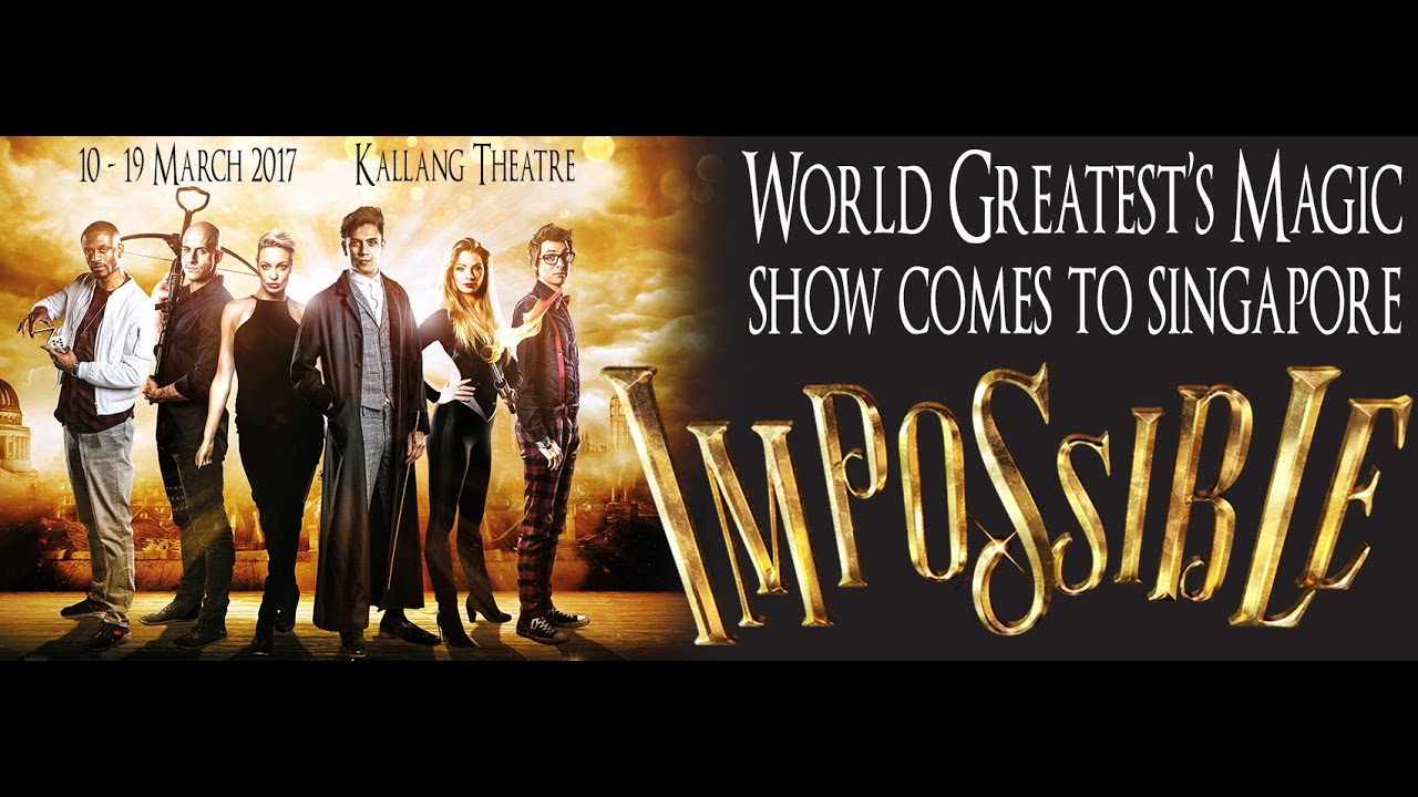 IMPOSSIBLE - The World's Greatest Magic Comes to Singapore