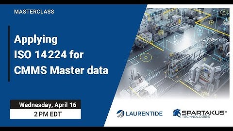 Applying ISO 14224 for CMMS Master Data [Masterclass]