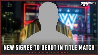 ??????: New WWE Signee To Have In-Ring Debut In Title Match